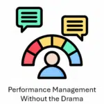 Performance Management without the Drama Performance Management without the Drama